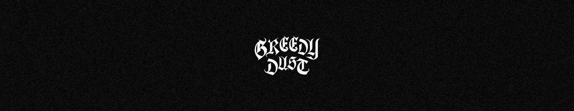 GREEDY DUST